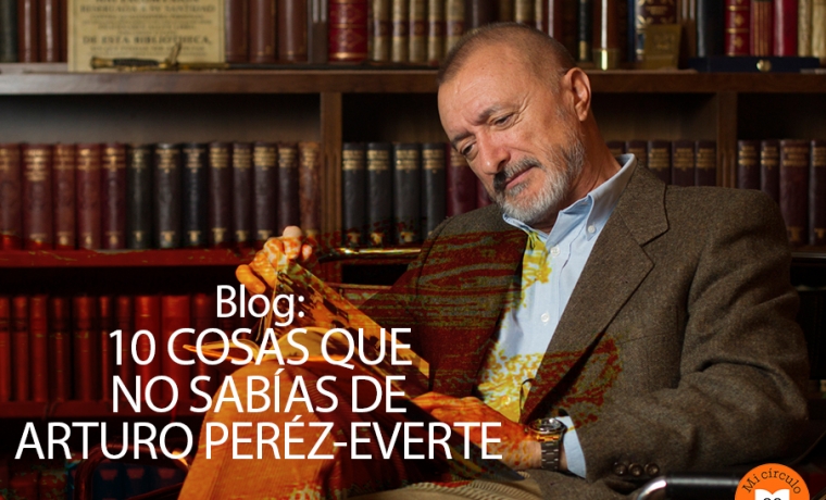 10 cosas que no sabías de Arturo Pérez-Reverte.